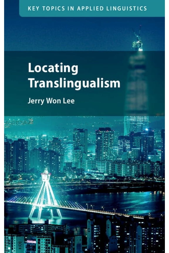 Key Topics in Applied Linguistics Locating Translingualism, (Hardcover)