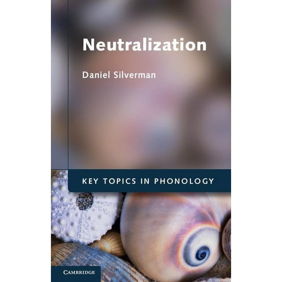 Key Topics in Phonology Neutralization, (Paperback)