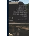 thumbnail image 1 of Key West Extension, Florida East Coast Railway, Opened January 22, 1912 (Hardcover), 1 of 1