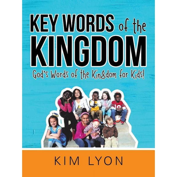 Key Words of the Kingdom : God's Words of the Kingdom for Kids!