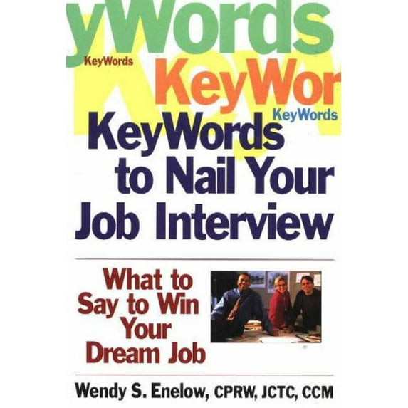Pre-Owned Key Words to Nail Your Job Interview: What to Say to Win Your Dream Job (Paperback) 1570232121 9781570232121