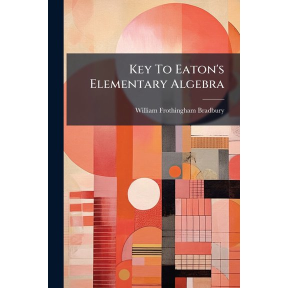 Key to Eaton's Elementary Algebra: Giving Solutions of the Examples Paperback