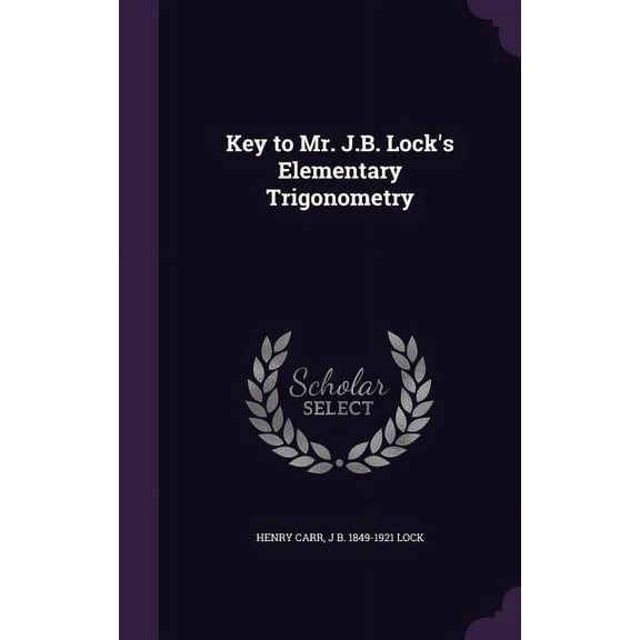 Key to Mr. J.B. Lock's Elementary Trigonometry (Hardcover)