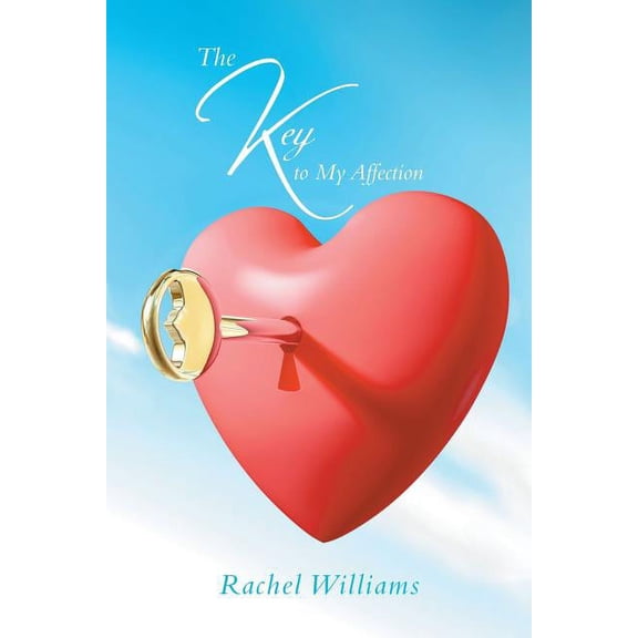 The Key to My Affection (Paperback) by Rachel Williams