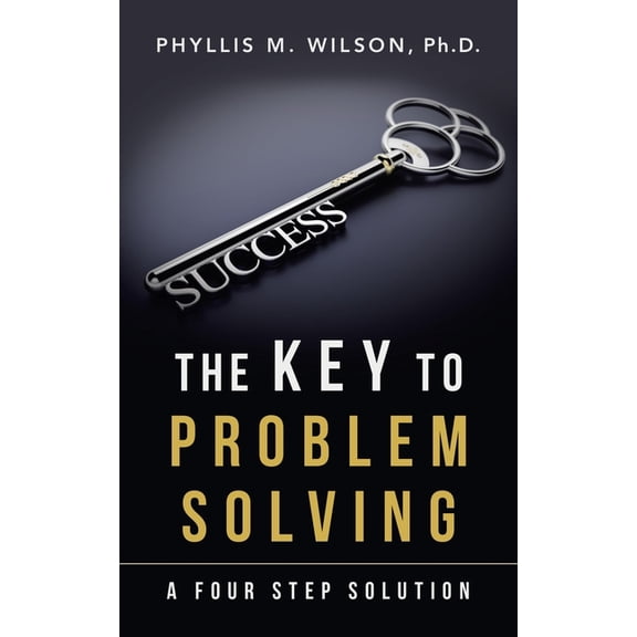 The Key to Problem Solving: A Four Step Solution, (Paperback)