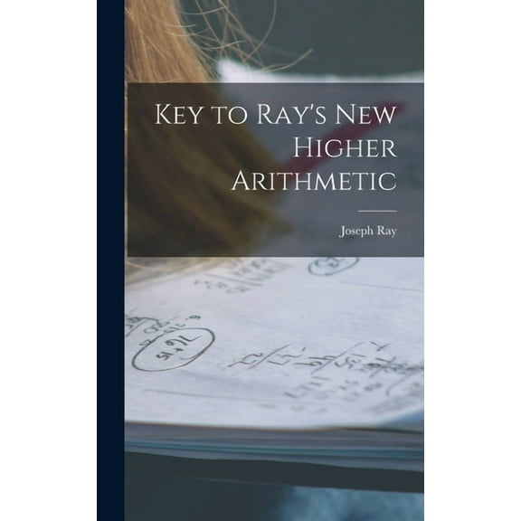 Key to Ray's New Higher Arithmetic, (Hardcover)
