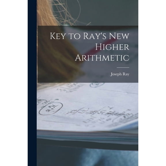 Key to Ray's New Higher Arithmetic, (Paperback)