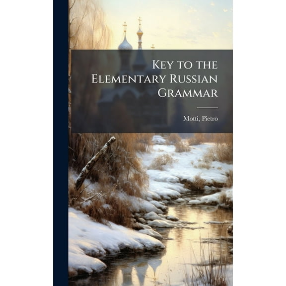 Key to the Elementary Russian Grammar, (Hardcover)