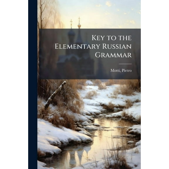 Key to the Elementary Russian Grammar, (Paperback)