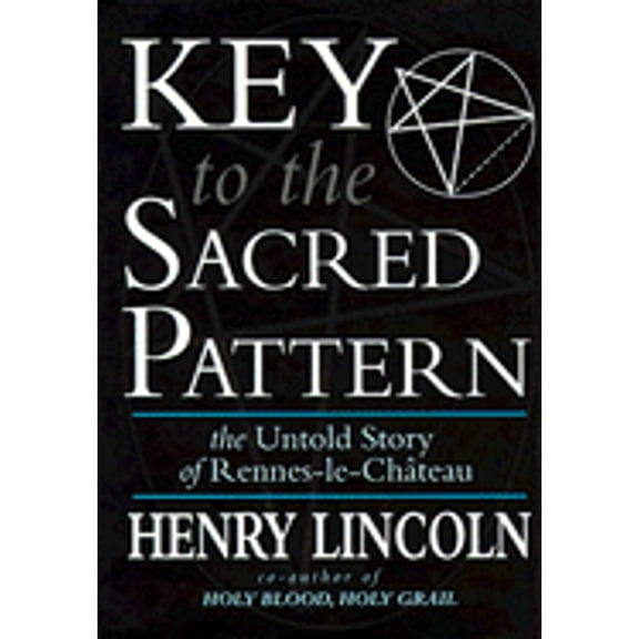 Pre-Owned Key to the Sacred Pattern: The Untold Story of Rennes-Le-Chateau (Hardcover) 0312214847 9780312214845