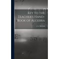 thumbnail image 1 of Key to the Teacher's Hand-book of Algebra [microform], (Hardcover), 1 of 1