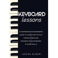 thumbnail image 1 of Keyboard Lessons: A Comprehensive Beginner's Guide to Learn How to Play Famous Songs and Enhance Your Keyboard Playing S, (Paperback), 1 of 1