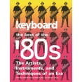 thumbnail image 1 of Keyboard Presents Keyboard Presents the Best of the '80s: The Artists, Instruments and Techniques of an Era, (Paperback), 1 of 1