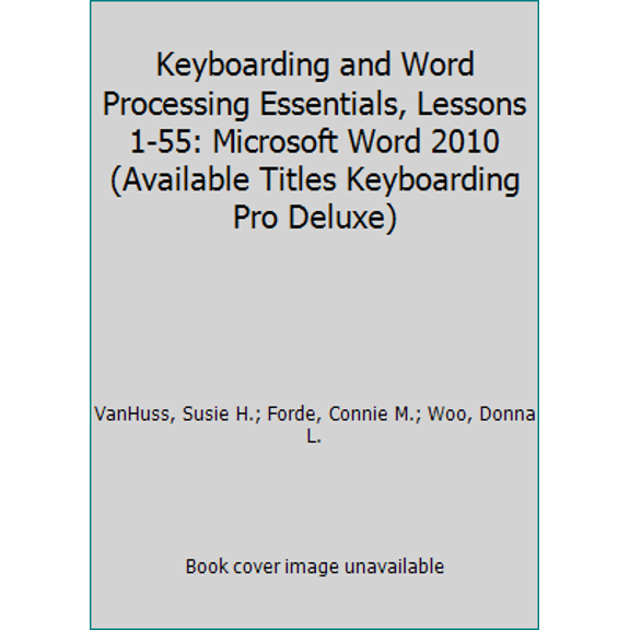 Pre-Owned Keyboarding and Word Processing Essentials, Lessons 1-55: Microsoft Word 2010 (Available Titles Keyboarding Pro Deluxe) (Unknown) 0538495383 9780538495387