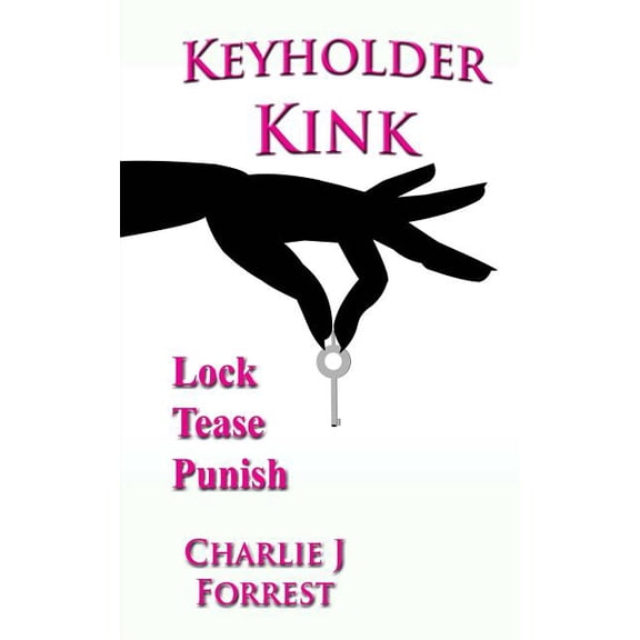 Keyholder Kink: Chastity Play & BDSM (Paperback)