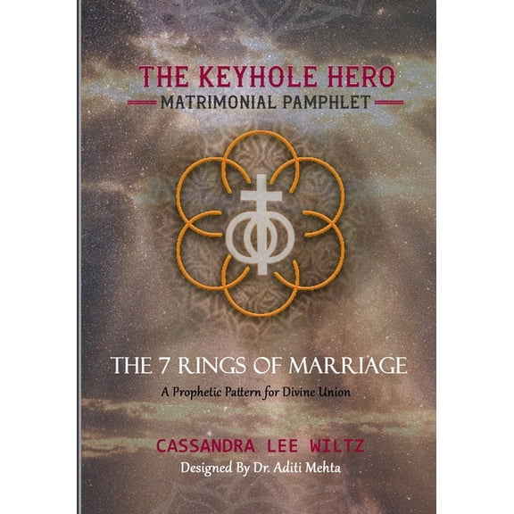 The Keyhole Hero Matrimonial Pamphlet: THE 7 RINGS OF MARRIAGE A Prophetic Pattern for Divine Union, (Paperback)