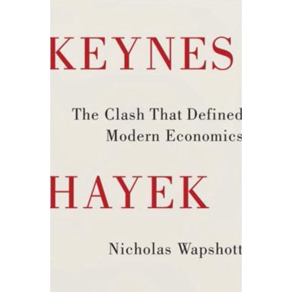 Pre-Owned Keynes Hayek: The Clash that Defined Modern Economics (Hardcover) 0393077489 9780393077483