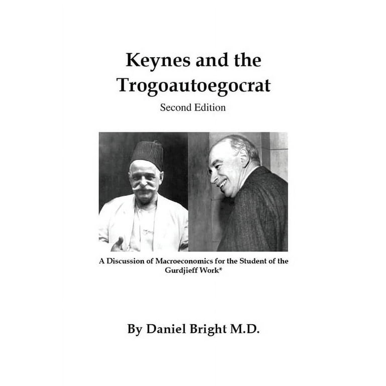 Keynes and the Trogoautoegocrat - Second Edition: A Discussion of
