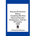 thumbnail image 1 of Keynotes Of American Liberty : Comprising The Most Important Speeches, Proclamations, And Acts Of Congress (1866) (Paperback), 1 of 1