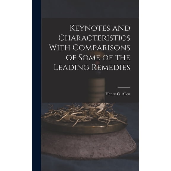 Keynotes and Characteristics With Comparisons of Some of the Leading Remedies, (Hardcover)