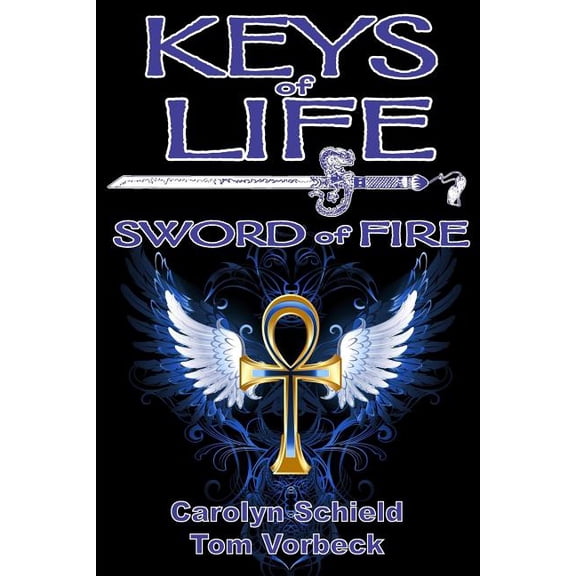 Keys of Life: Sword of Fire (Paperback) by Thomas Vorbeck, Carolyn Schield
