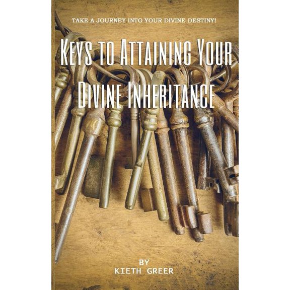 Keys to Attaining Your Divine Inheritance (Paperback)
