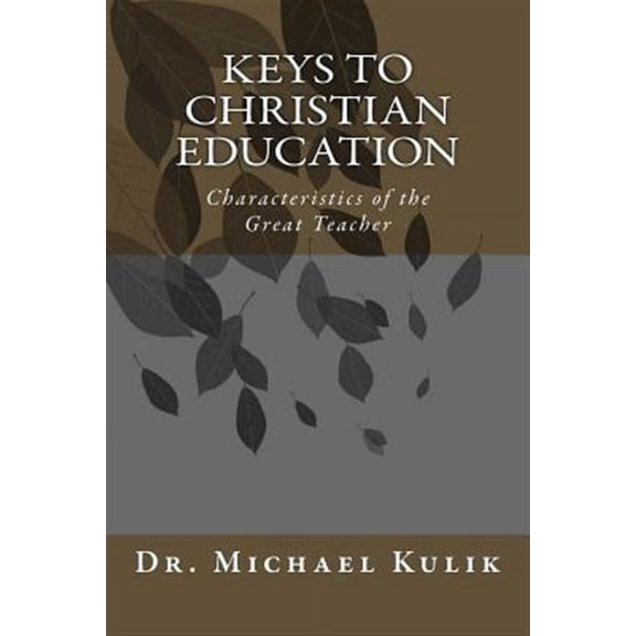 Keys to Christian Education: Characteristics of the Great Teacher
