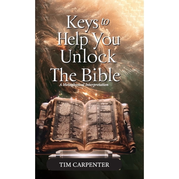Keys to Help You Unlock the Bible, A Metaphysical Interpretation, (Hardcover)