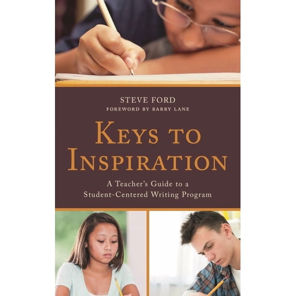 Keys to Inspiration : A Teacher's Guide to a Student-Centered Writing Program (Hardcover)