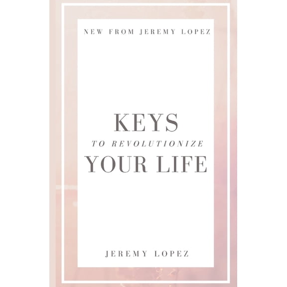 Keys to Revolutionize Your Life (Paperback)