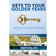 Keys to Your Golden Years Tools for a Successful Retirement Paperback