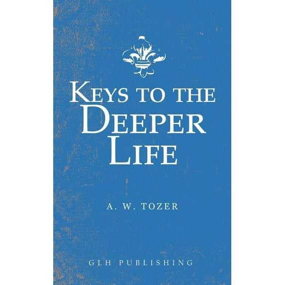 Keys to the Deeper Life, (Paperback)
