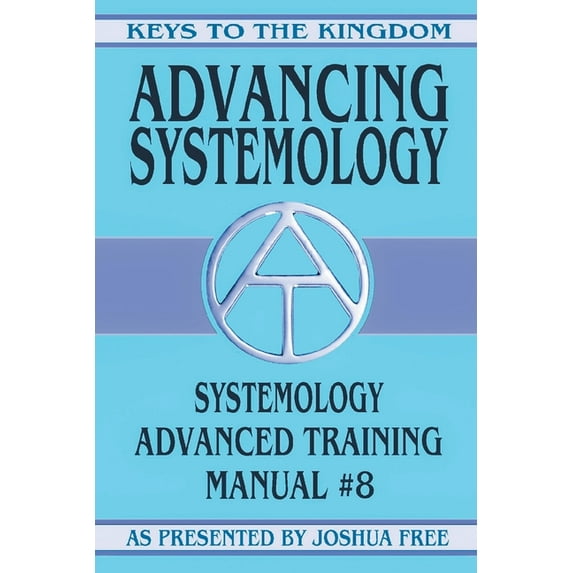 Keys to the Kingdom Advancing Systemology: Systemology Advanced Training Course Manual #8, Book 8, (Paperback)