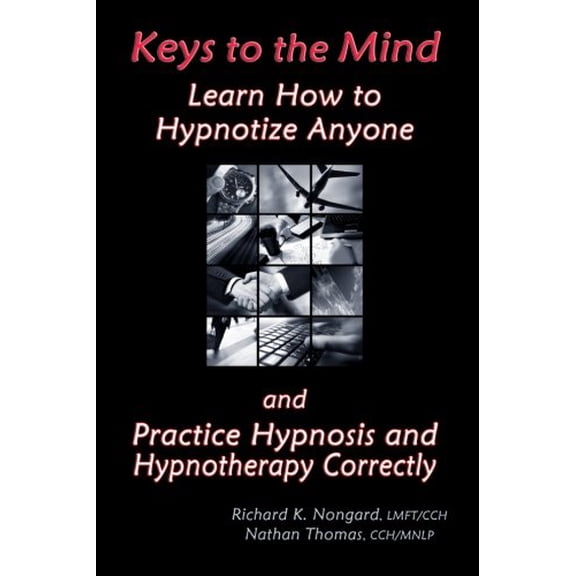 Pre-Owned Keys to the Mind, Learn How to Hypnotize Anyone and Practice Hypnosis and Hypnotherapy Correctly