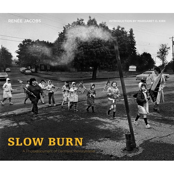 Keystone Books Slow Burn: A Photodocument of Centralia, Pennsylvania, (Paperback)