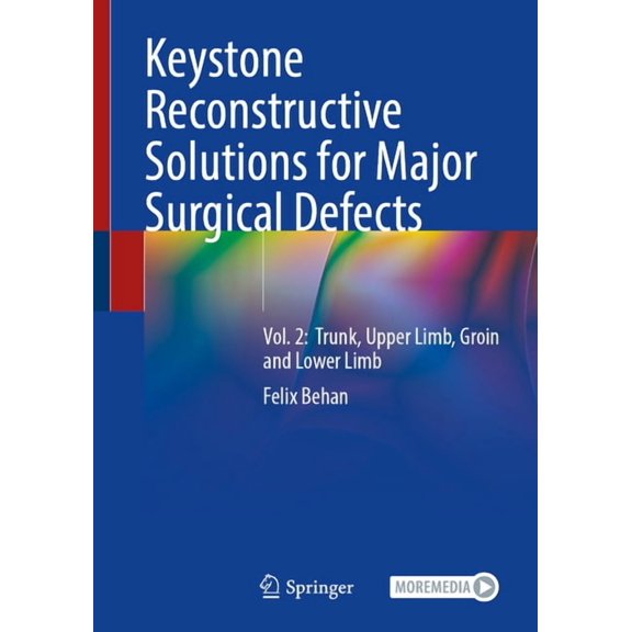Keystone Reconstructive Solutions for Major Surgical Defects: Vol. 2: Trunk, Upper Limb, Groin and Lower Limb, (Hardcover)
