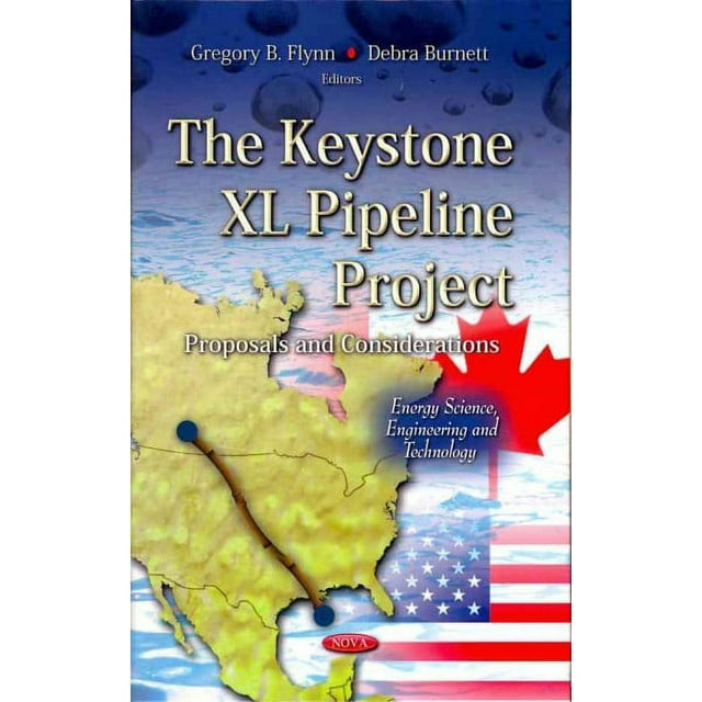 Keystone XL Pipeline Project: : Proposals and Considerations