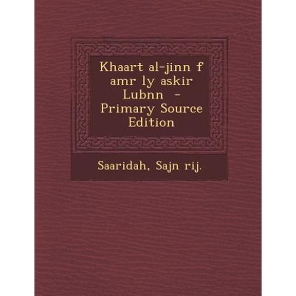 Khaart Al-Jinn F Amr Ly Askir Lubnn Paperback Edition - Primary Source