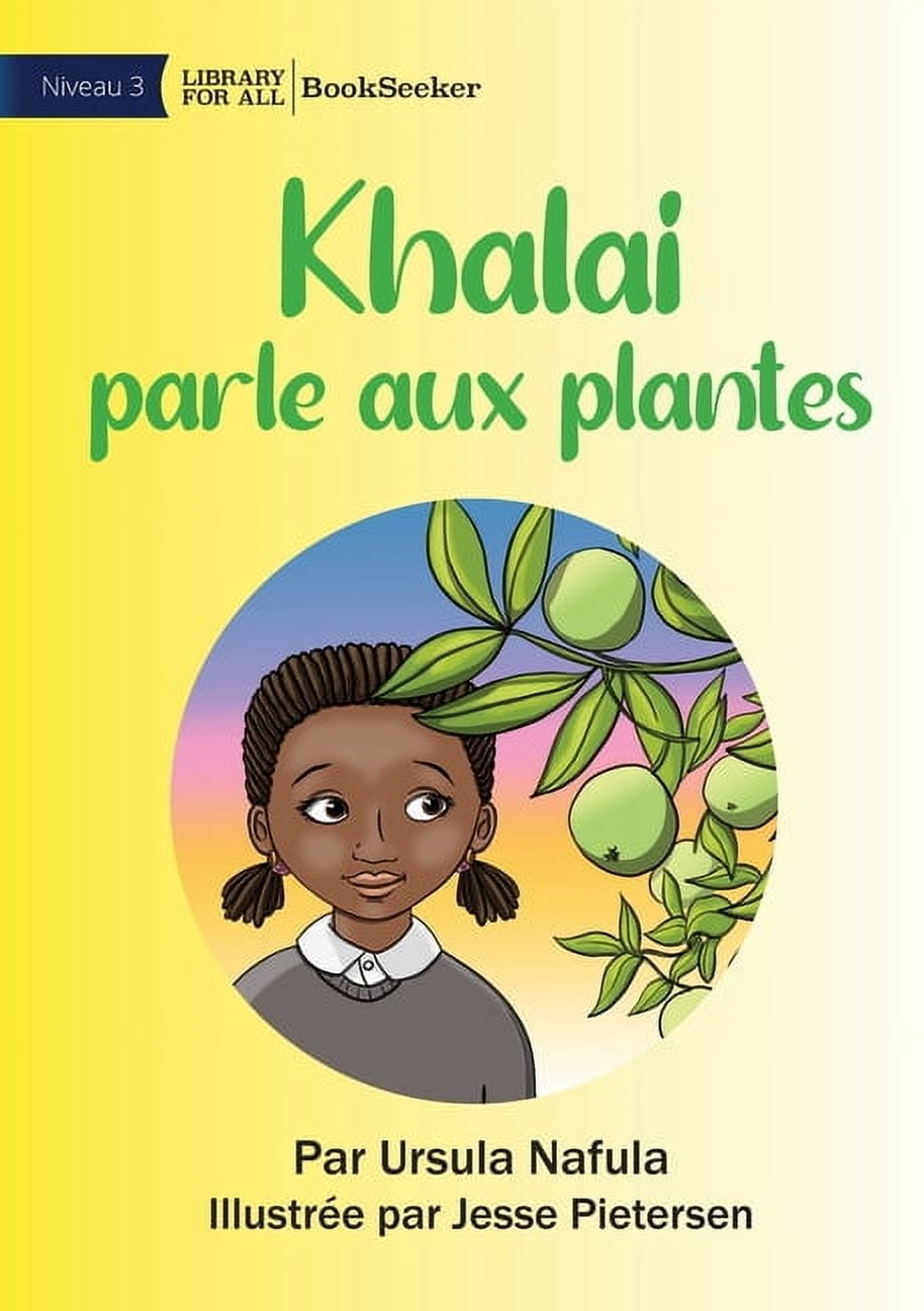 Khalai Talks To Plants - Khalai parle aux plantes, (Paperback)