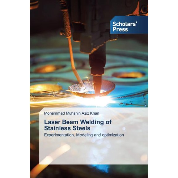 Khan Mohammad Muhshin Aziz: Laser Beam Welding of Stainless Steels, Book 1 (Paperback)