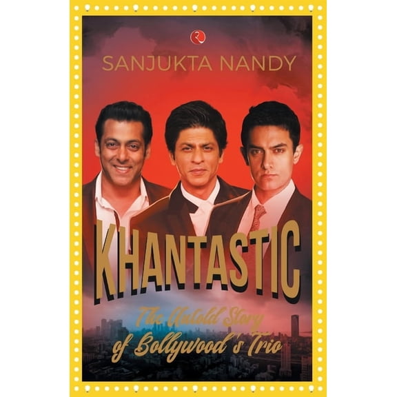 Khantastic: The untold story of Bollywood's trio, (Paperback)