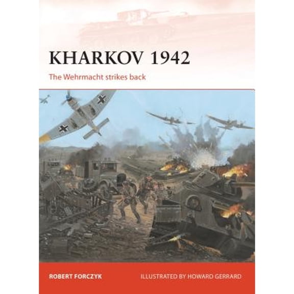 Pre-Owned Kharkov 1942: The Wehrmacht Strikes Back (Paperback) 178096157X 9781780961576