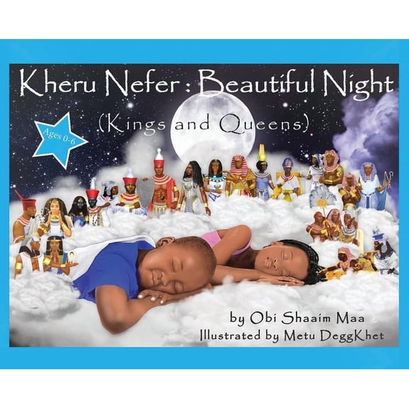 Ages 0 to 6 Kheru Nefer: Beautiful Night (Kings and Queens) Ages 0 to 6: Beautiful Night: Kings and Queens, (Hardcover)