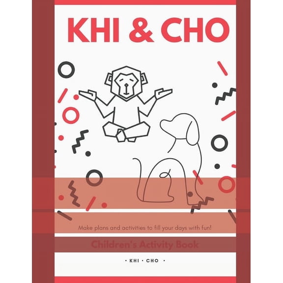 Khi and Cho's Children Activities Book: Make plans and activities to fill your days with fun! (Paperback)