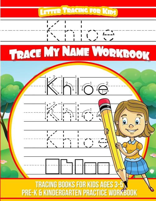 Khloe Letter Tracing for Kids Trace my Name Workbook: Tracing Books for Kids ages 3 - 5 Pre-K & Kindergarten Practice Wo, (Paperback)