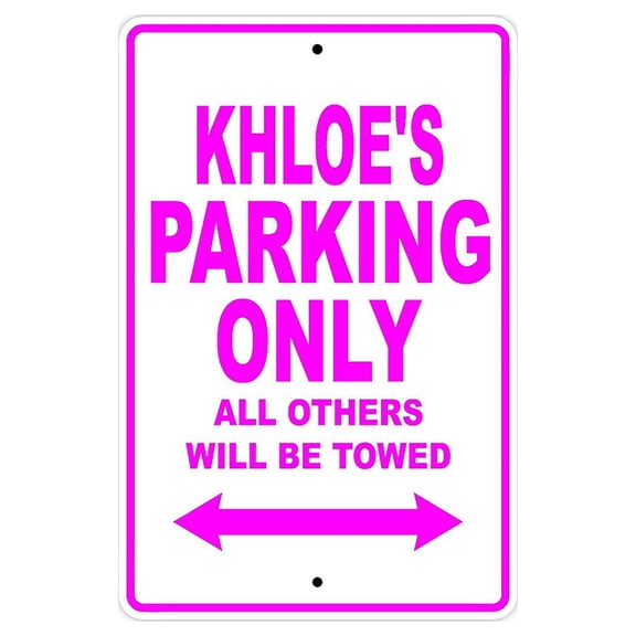 Khloe's Parking Only All Others Will Be Towed Name Gift Novelty Metal Aluminum 8"x12" Sign