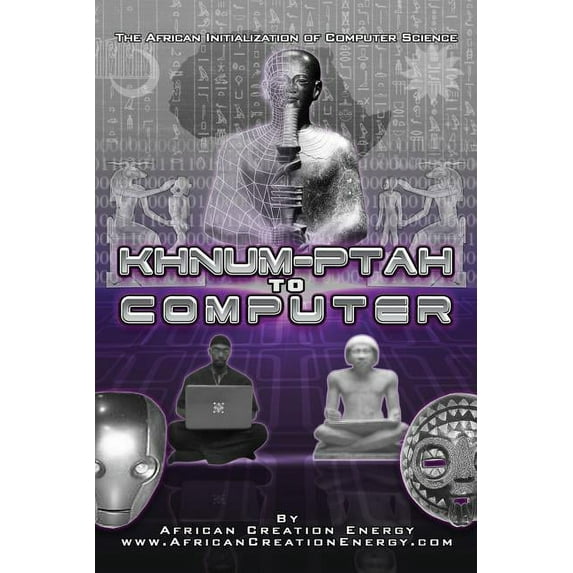 Khnum-Ptah to Computer: The African Initialization of Computer Science (Paperback)