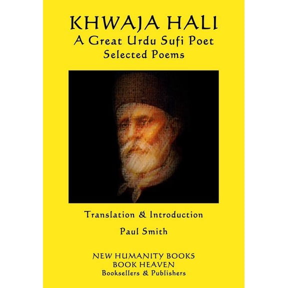 Khwaja Hali - A Great Urdu Sufi Poet: Selected Poems (Paperback)