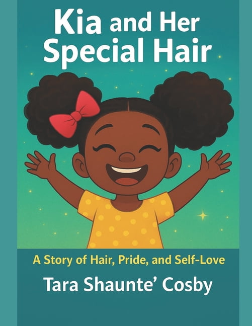 Kia and Her Special Hair: A Story of Hair, Pride, and Self-Love, (Paperback)