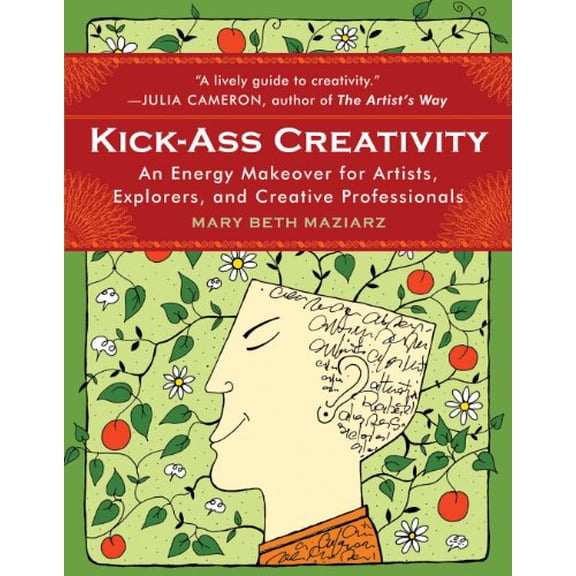 Pre-Owned Kick-Ass Creativity: An Energy Makeover for Artists, Explorers, and Creative Professionals (Paperback) 1571746218 9781571746214